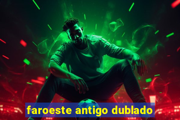 faroeste antigo dublado